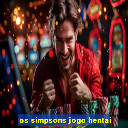 os simpsons jogo hentai